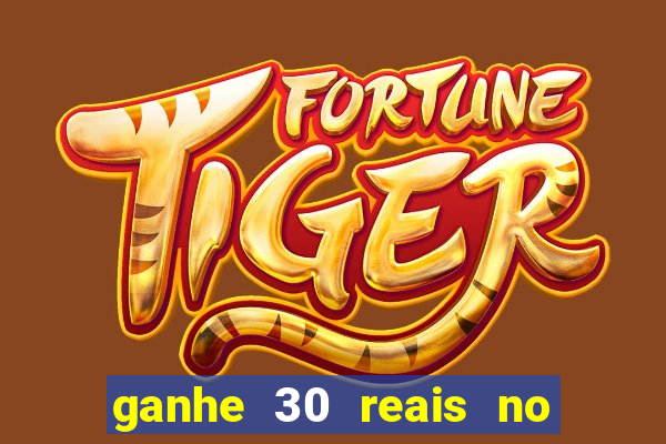 ganhe 30 reais no cadastro tigre